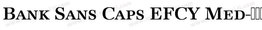 Bank Sans Caps EFCY Med字体转换